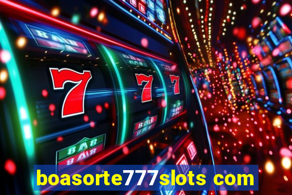 boasorte777slots com